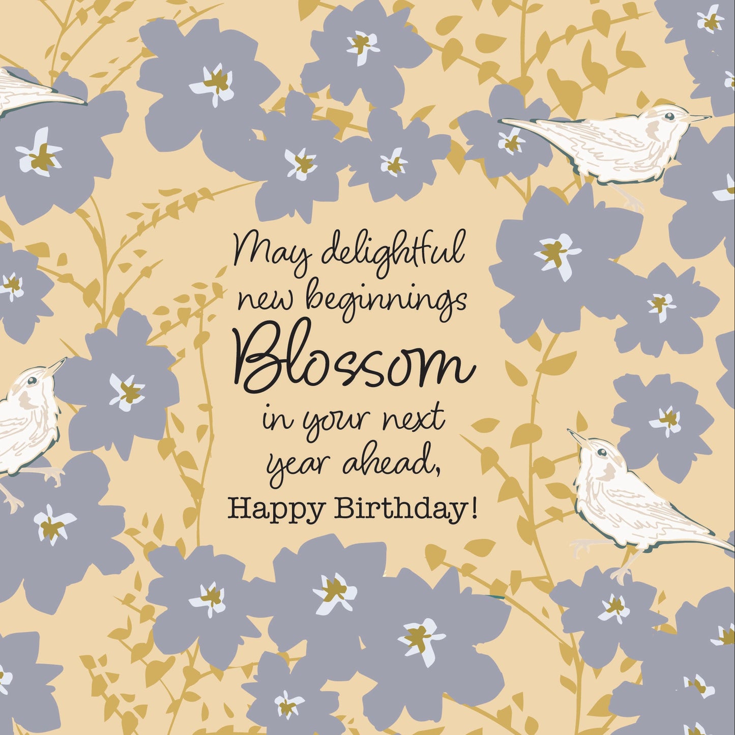 A floral birthday card design with the text 'May delightful new beginnings Blossom in your next year ahead. Happy Birthday!' centered among light blue blossoms, green stems, and four small white birds on a pale yellow background.